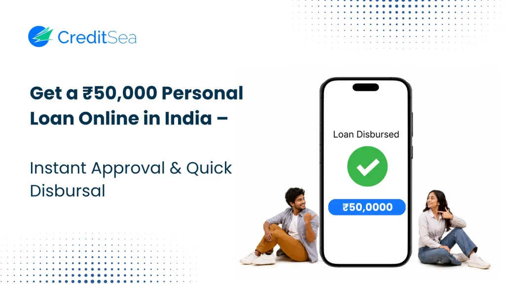 50000 Personal Loan with CreditSea