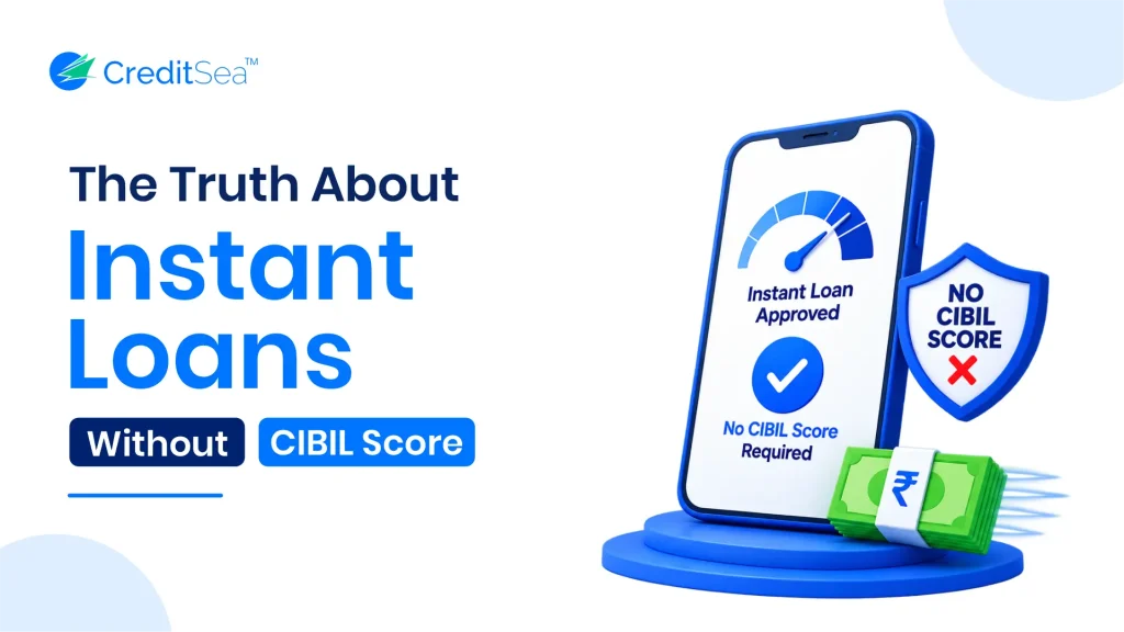The Truth About Instant Loan Without CIBIL Score