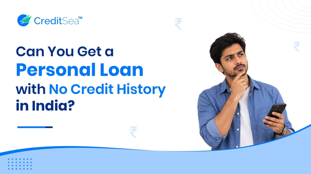 Can You Get a Personal Loan with No Credit History in India