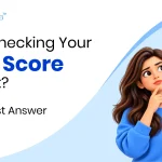 Does Checking Your Own CIBIL Score Affect It?