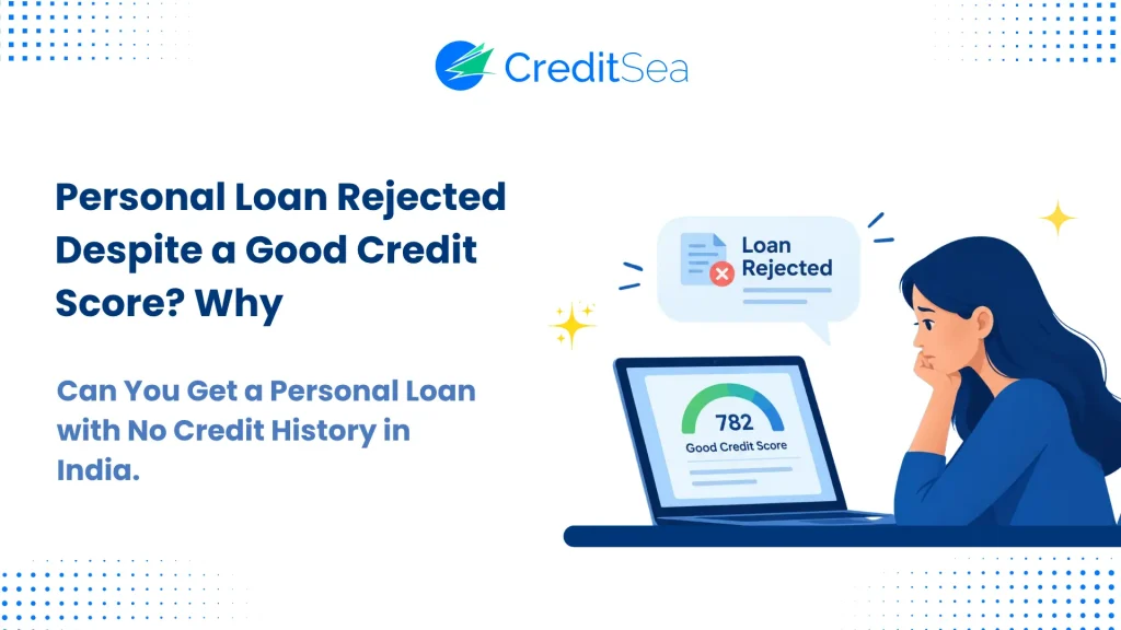 Personal Loan Rejected Despite a Good Credit Score
